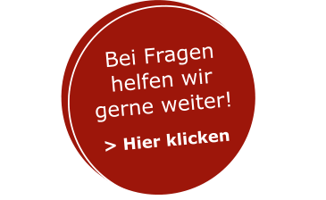 Bei Fragen helfen wir gerne weiter!  > Hier klicken