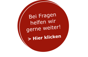 Bei Fragen helfen wir  gerne weiter!  > Hier klicken